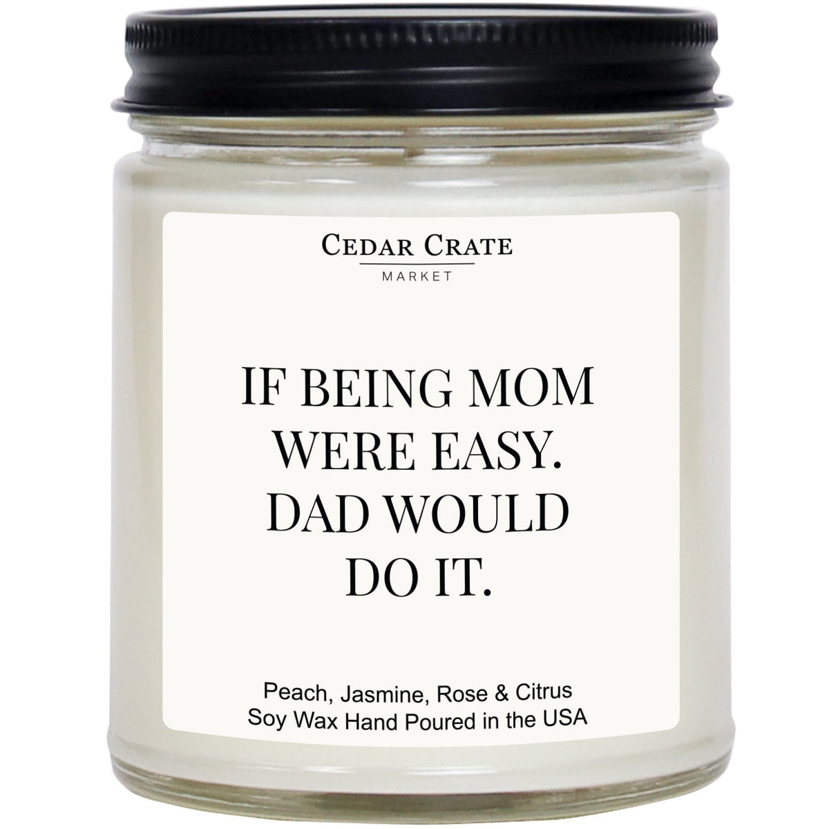 Mother's Day Candle - If Being Mom Were Easy Dad Would Do It