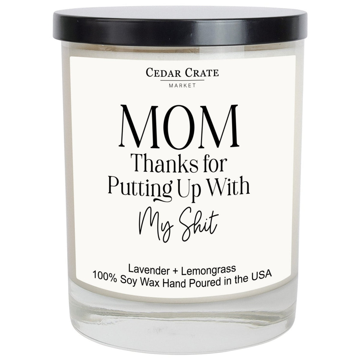 Mom, Thanks For Putting Up With My Shit Mother's Day Candle
