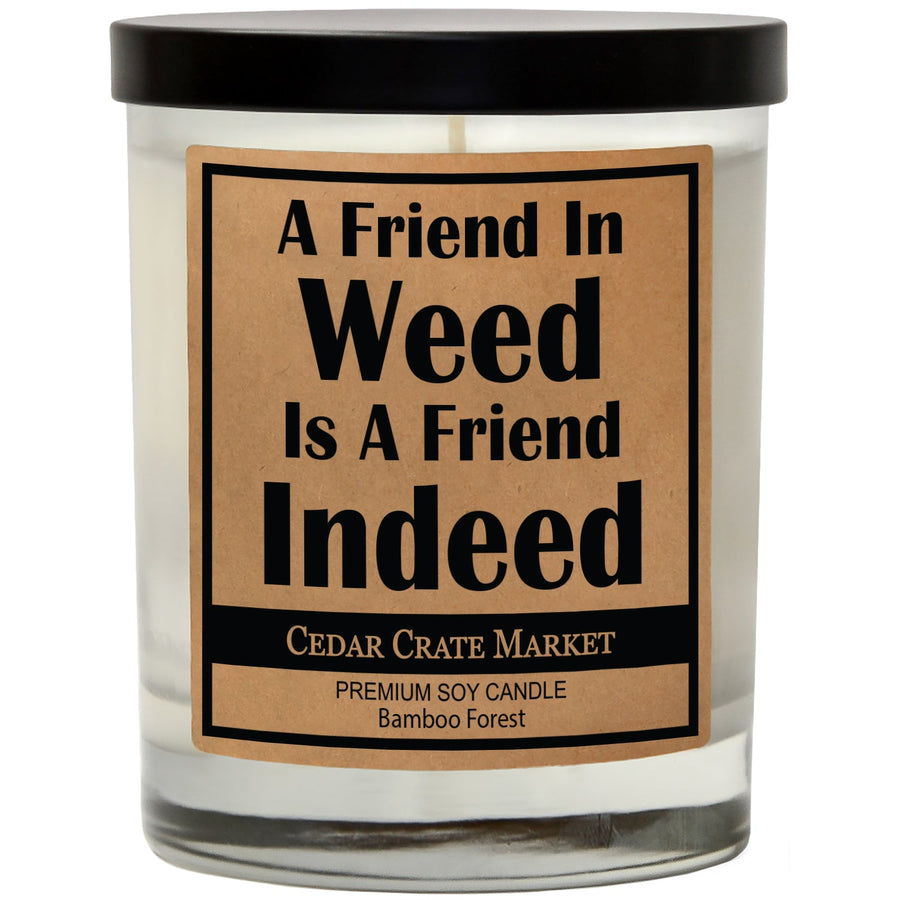 A Friend In Weed Is A Friend Indeed Soy Candle